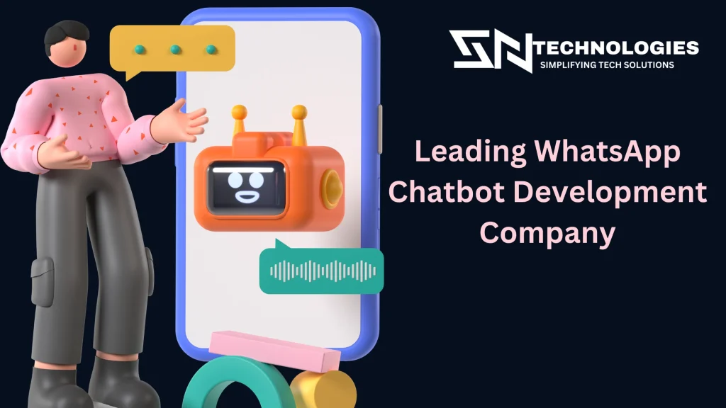 #sntechnologies#LeadingWhatsAppChatbotDevelopmentCompany