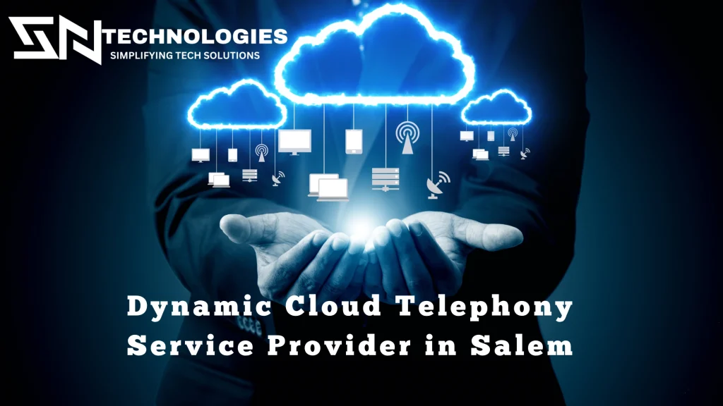 #sn technologies #Revolutionize Communication with the No.1 Dynamic Cloud Telephony Service Provider in Salem