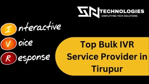 #sntechnologies#TopBulkIVRServiceProviderinTirupur