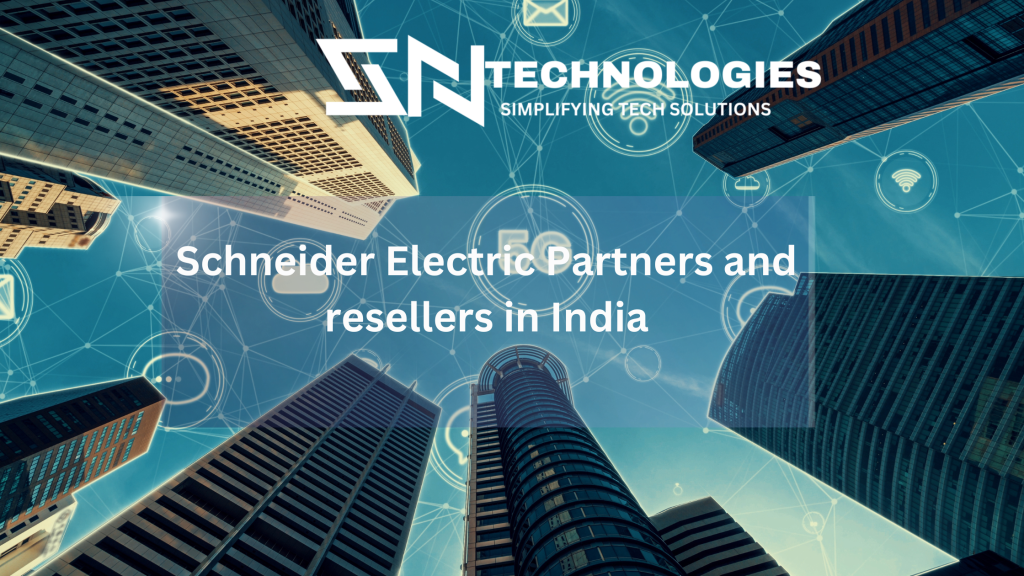 #sntechnologies#BestSchneiderElectricPartnersandresellersinIndia