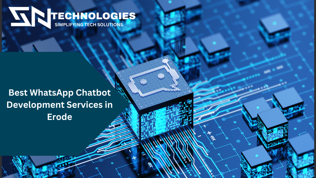 #sntechnologies#bestWhatsAppChatbotDevelopmentServicesinErode