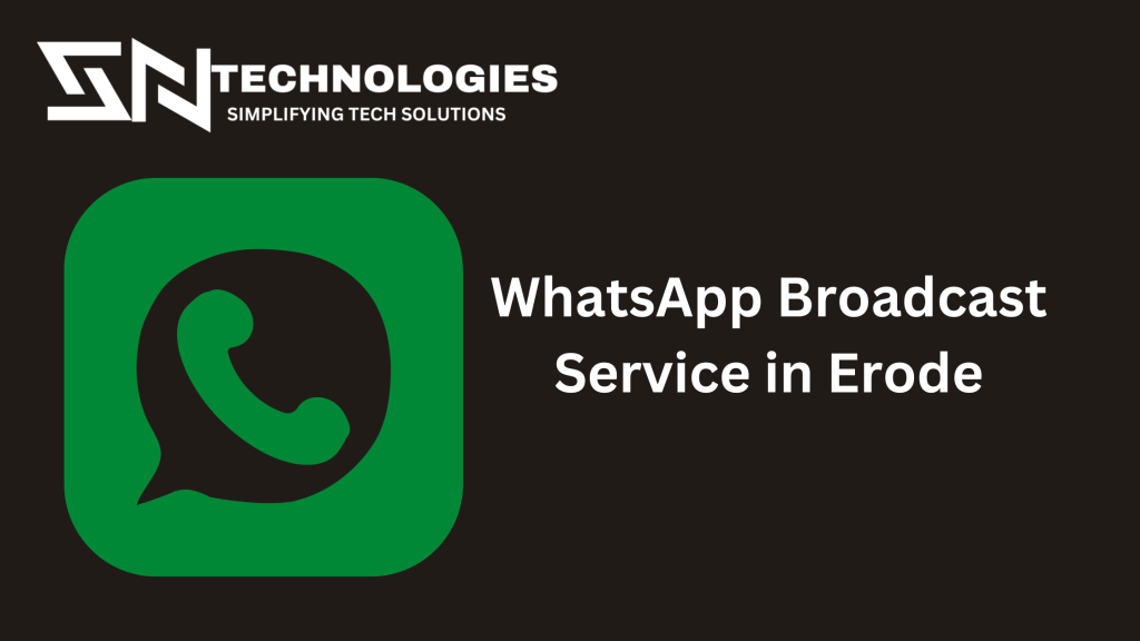 #sntechnologies#TopWhatsAppBroadcastServiceinErode