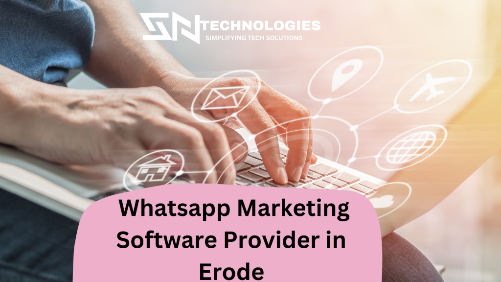 #sntechnologies#WhatsappMarketingSoftwareProviderinErode