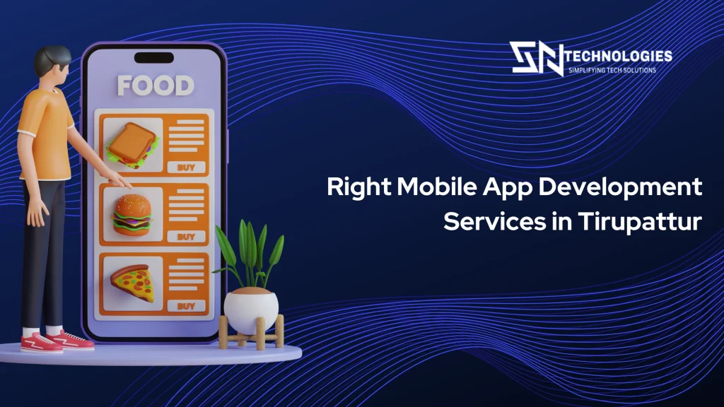 #sn technologies #How to Choose the Right Mobile App Development Services in Tirupattur