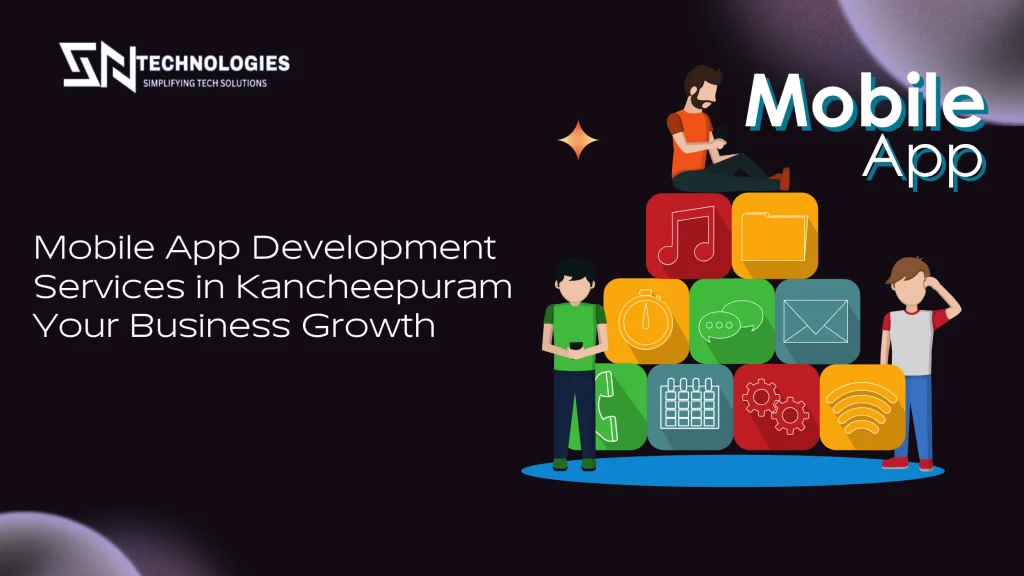 #sn technologies #Mobile App Development Services in Kancheepuram