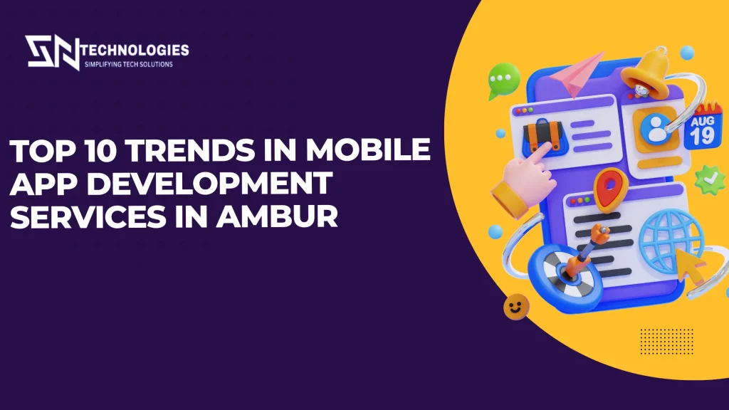 #sn technologies #Top 10 Trends in Mobile App Development Services in Ambur