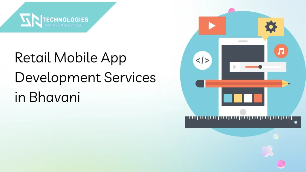 #sn technologies #Top 7 Retail Mobile App Development Services in Bhavani to Transform Your Business